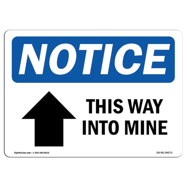OSHA Notice Sign, 7" Height, Aluminum, This Way Into Mine (Up Arrow) Sign With Symbol, Landscape